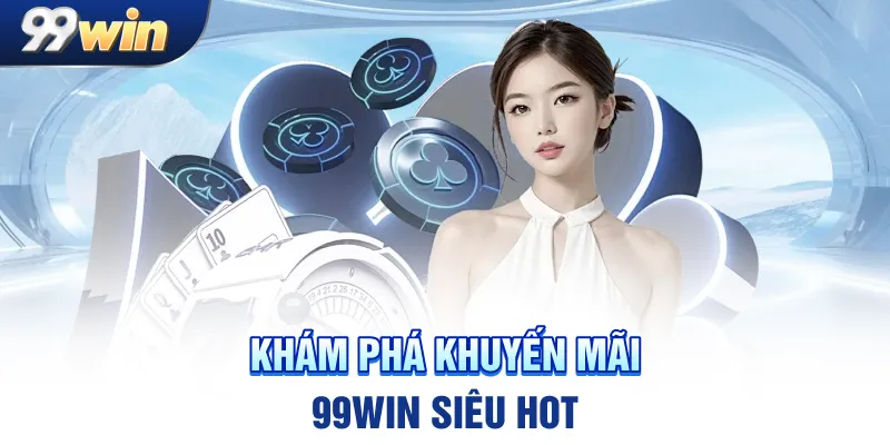 Khuyến Mãi 99WIN
